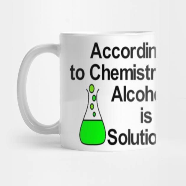 According to Chemistry Alcohol is a Solution by DANPUBLIC